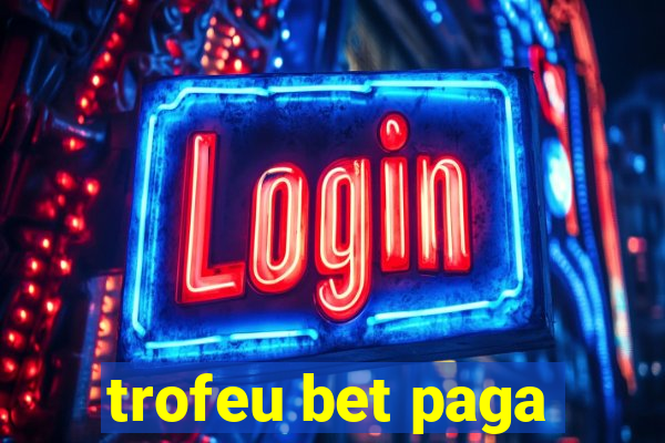 trofeu bet paga